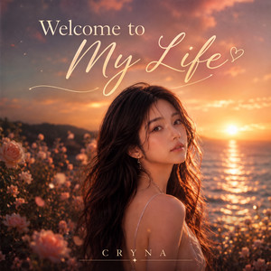 Welcome to My Life by CRYNA