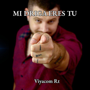 MI DRIGA ERES TU by Viyacom Rt