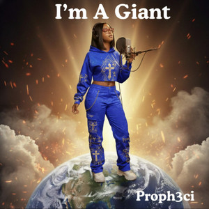 I'm A Giant by Proph3ci