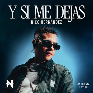 Nico Hernández - Y Si Me Dejas (En Vivo)