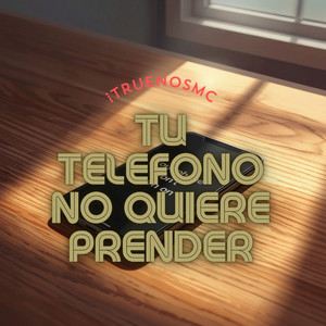 Tu telefono no quiere prender by TRUENOMC