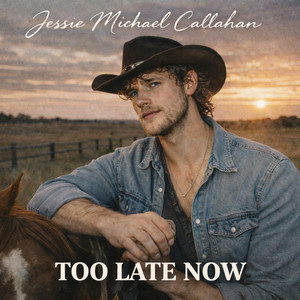 Too Late Now by Jessie Michael Callahan