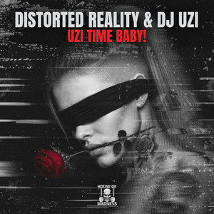 Uzi Time Baby! by Distorted Reality, DJ UZI, House Of Madness
