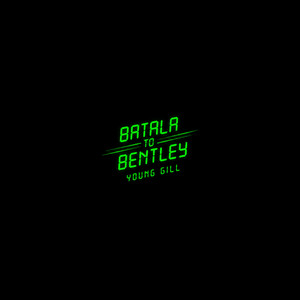 Batala to Bentley by Young Gill
