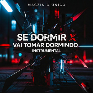 MACZIN O ÚNICO - Se Dormir X Vai Tomar Dormindo Instrumental