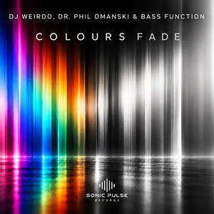 Colours Fade by DJ Weirdo, Dr. Phil Omanski, Bass Function