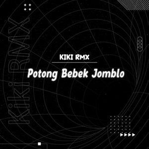Potong Bebek Jomblo by Kiky RMX