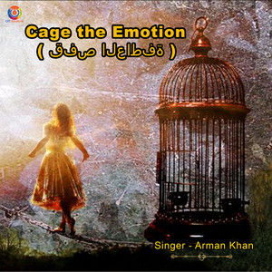Arman Khan - Cage the Emotion