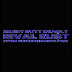 Silent Butt Deadly by RiVal Ru$t