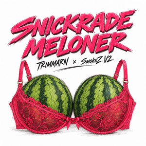 Snickrade Meloner by TRIMMARN, SmokeZ V2