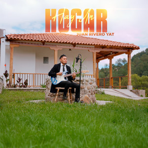 Juan Rivero Yat - Hay un Hogar