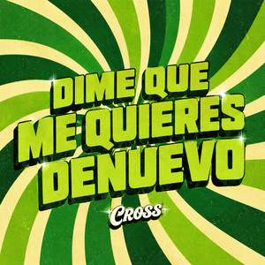 Dime que me quieres denuevo by CROSS