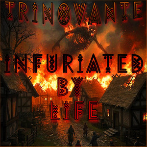Infuriated by Life by TRiNoVaNTe