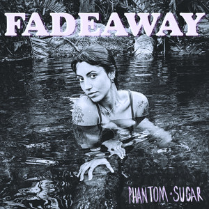 FADEAWAY by Phantom Sugar