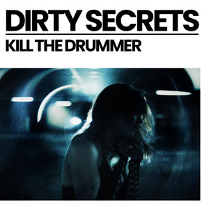 Dirty Secrets by Kill The Drummer