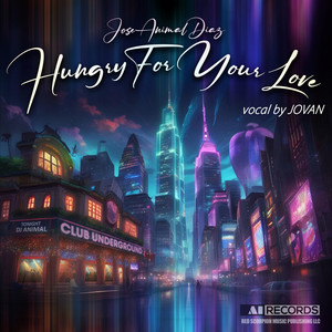 HUNGRY FOR YOUR LOVE - Single by Jose Animal Diaz | Spotify