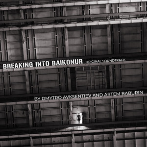 Artem Baburin — Breaking into Baikonur (Original Motion Picture Soundtrack)