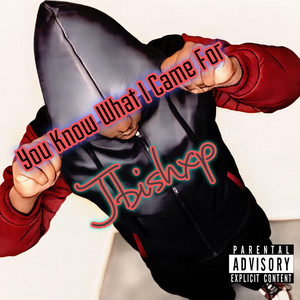 Jbishxp - You Know What I Came For