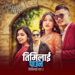 Aj Aju & Muna Thatal - TIMILAI PAUN