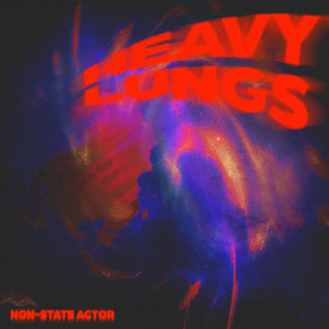 Heavy Lungs by Non-State Actor