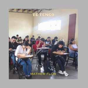 TE TENGO by MATHEW FLOW
