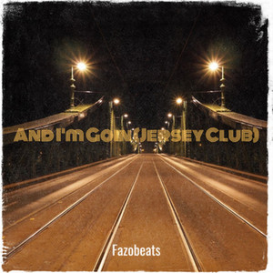 And I'm Goin - Jersey Club by Fazobeats