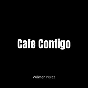 Cafe Contigo by Wilmer Perez