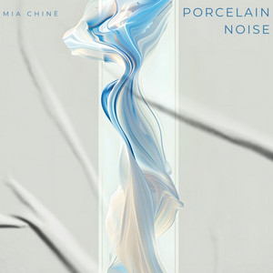 Porcelain Noise by Mia Chinè