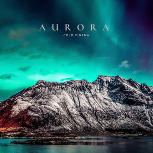 Aurora by Cold Cinema