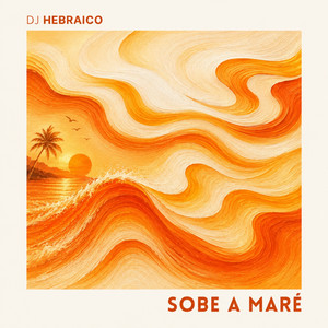 Sobe a Maré - Radio Edit by DJ Hebraico