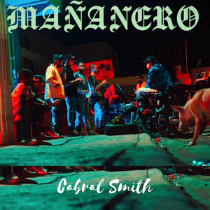 Mañanero by Cabral Smith, el Jyler