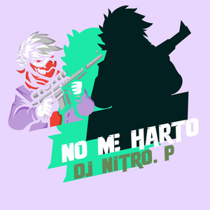 no me harto by DJ NITRO.P