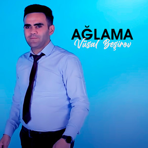 Vüsal Beşirov - Ağlama