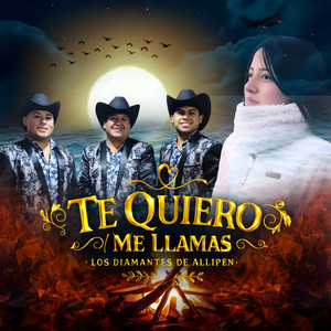 Te Quiero - Me Llamas by Los Diamantes De Allipén