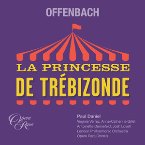 Offenbach: La Princesse de Trebizonde, Act 2: Duo 'La voila' (Raphael, Zanetta) — Jacques Offenbach