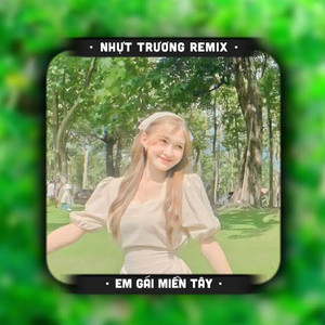 Em Gái Miền Tây (Remix) by 1 9 6 7, H2K, Đía, Tiến Vàm Cỏ