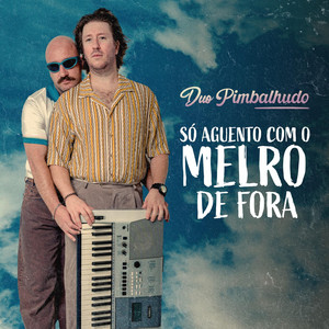 Só Aguento com o Melro de fora