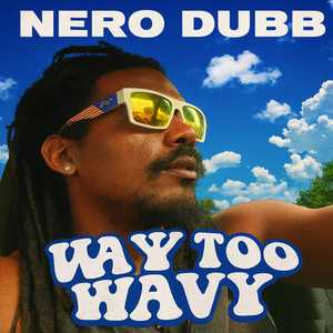 Way Too Wavy by Nero Dubb