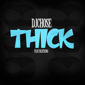 DJ Chose & Beatking - THICK