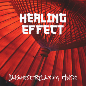 Healing Effect: Japanese Relaxing Music for Mind, Body & Soul album
