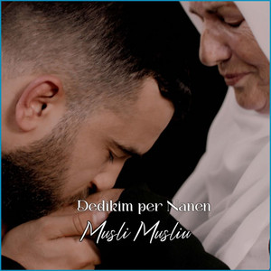 Musli Musliu - Dedikim Per Nanen