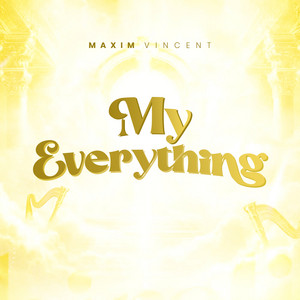 My Everything by Maxim Vincent