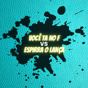 VOCÊ TÁ NO F vs ESPIRRA O LANÇA (feat. Mc Priscila & Mc 2Jhow)