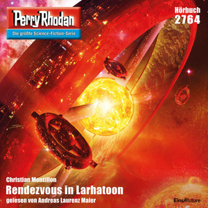 Rendezvous in Larhatoon - Perry Rhodan - Erstauflage 2764 (Ungekürzt)