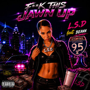 Fuck this jawn up by L.S.D215, BEANN