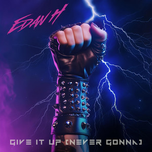 Give It Up (Never Gonna) by Edan H