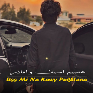 Asif wafadar - Uss Mi Na Kawy Pukhtana