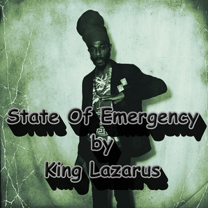 State of Emergency by King Lazarus