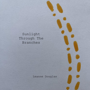 Sunlight Through The Branches by Leanne Douglas