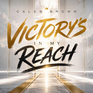 Victory's in my reach by Caleb Brown